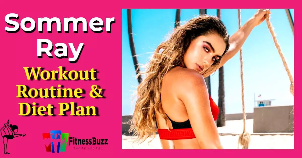 Sommer Ray Workout Routine & Diet Plan - Profile